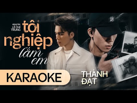 TỘI NGHIỆP LẮM EM - THÀNH ĐẠT | KARAOKE TONE NỮ