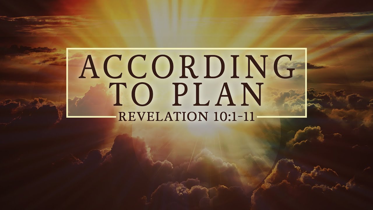 According to Plan - Rev 10:1-11