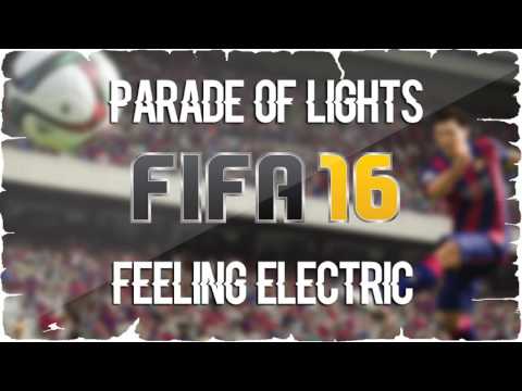 Parade of Lights - Feeling Electric (FIFA 16 Soundtrack)