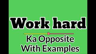 Opposite of work hard | Opposite of work hard in Hindi | Meaning of work hard in Hindi