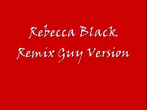 Rebecca Black Friday Remix male/guy COOL Version! With Download link and Lyrics