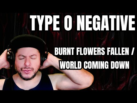 FIRST TIME HEARING Type O Negative- "Burnt Flowers Fallen" & "World Coming Down" (Reaction)