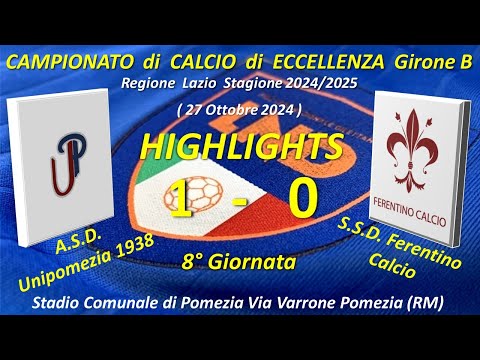 Highlights 8°Giornata Campionato di Eccellenza Girone B (ASD Unipomezia C. 1938 - SSD Ferentino C.)