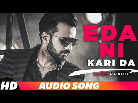 Eda Ni Kari Da (Full Audio) | Happy Raikoti | Latest Punjabi Song 2018 | Speed Records