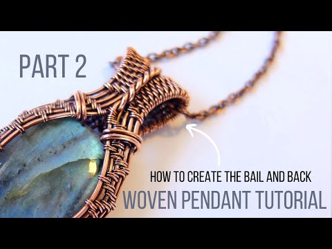 Wire Weave Pendant Tutorial - PART 2 - How to Weave the Bail and Back of the Pendant