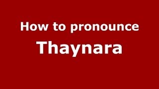 How to pronounce Thaynara