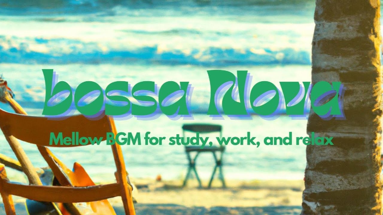 🌴Bossa Nova LoFi Mix | Mellow Beats for Study, Work, and Relaxation