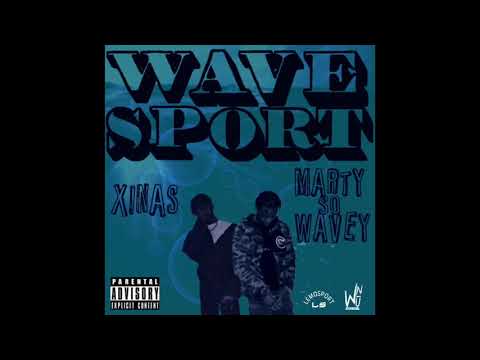 MartySoWavey & Xinas - Wavey (WAVE SPORT)