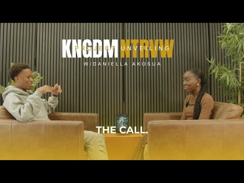 THE CALL | KNGDM NTRVW W/DANIELLA AKOSUA