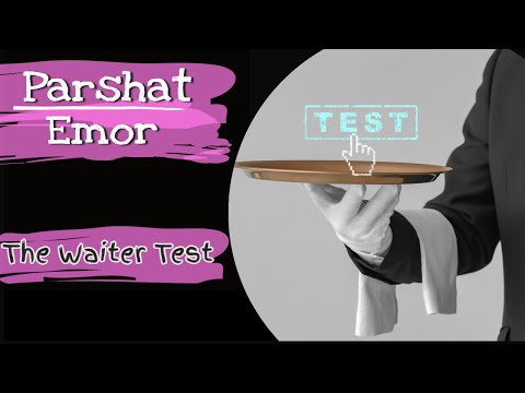 Parshat Emor The Waiter Test | Emor