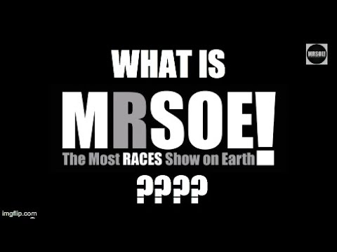 What is MRSOE! (The Most RACES Show on Earth!)?