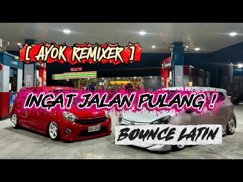 DJ Ingat Jalan Pulang ! - Bounce Latin - Ayok Remixer ! 🔥