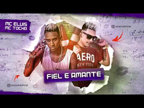 MC TOCHA E MC ELVIS - FIEL E AMANTE - MÚSICA NOVA 2017