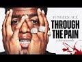 Yungeen Ace Through The Pain Documentary