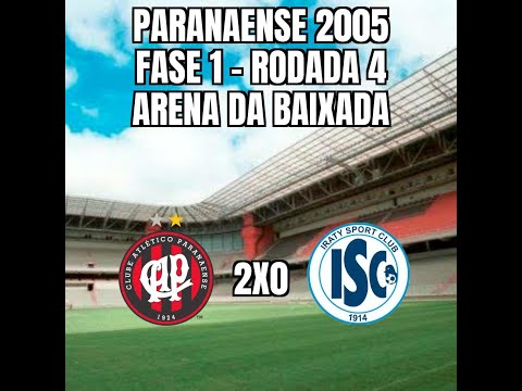 Paranaense 2005 - 1ª Fase - 4ª Rodada - Atlético 2x0 Iraty