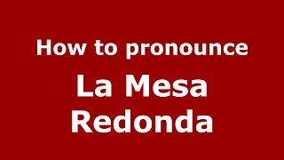 How to pronounce La Mesa Redonda