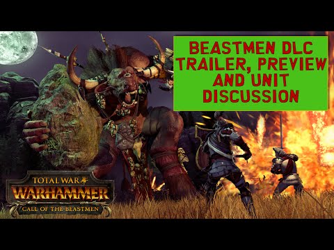 Call of the Beastmen DLC Trailer, Preview and Unit Discussion - Total War Warhammer