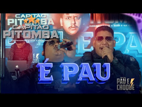 CAPITÃO PITOMBA - É PAU - BANDA PAU E CHOQUE.