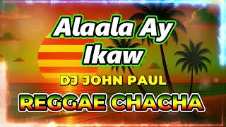 Download lagu Alaala Ay Ikaw - DJ John Paul REGGAE Chacha mp3