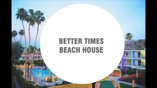 Beach House - Better Times (LYRICS)