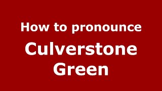 How to pronounce Culverstone Green