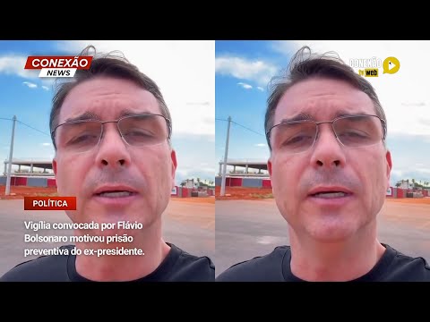 Vídeo: Vigília convocada por Flávio Bolsonaro motivou prisão preventiva do ex-presidente.