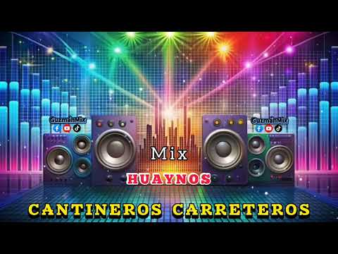 MIX HUAYNOS CANTINEROS CARRETEROS _GuzmánMix 