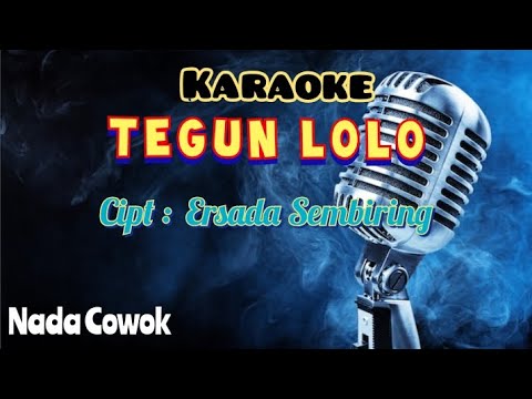 TEGUN LOLO | KARAOKE LAGU KARO | NADA COWOK