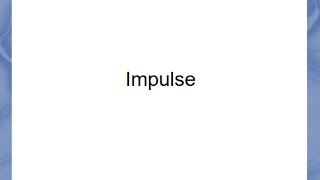 Impulse: Introduction