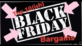 TOP 10 BLACK FRIDAY BARGAINS 2018!!!!