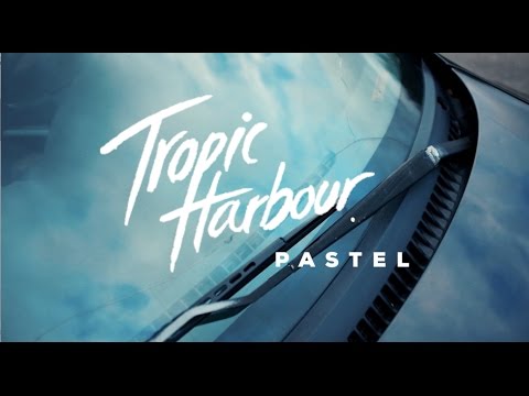 Tropic Harbour - Pastel (Official Video)