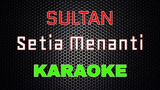 Download lagu Sultan - Setia Menanti [Karaoke] | LMusical mp3