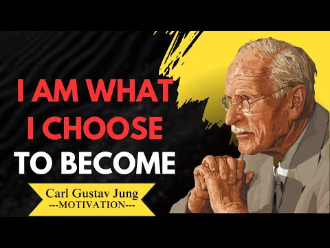I AM WHAT I CHOOSE TO BECOME -  Carl Gustav Jung Motivation