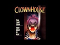 Clownhouse (1989) - THE CLOWNS ARE COMING!!!
