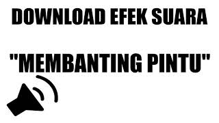 Download lagu Download Efek Suara : Membanting Pintu mp3