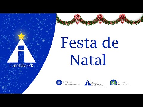 Festa de Natal - 24/12/2025 - Igreja Apostólica - Curitiba - PR