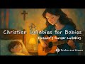 Christian Lullabies for Babies | Soft Mother’s Voice | Sleep in His Love #ChristianLullabies