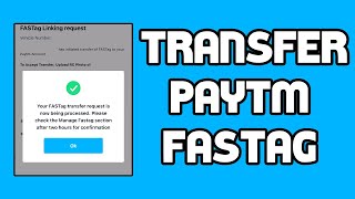 Transfer Paytm FASTag to Another Paytm Account | Link FASTag to Other Paytm Wallet