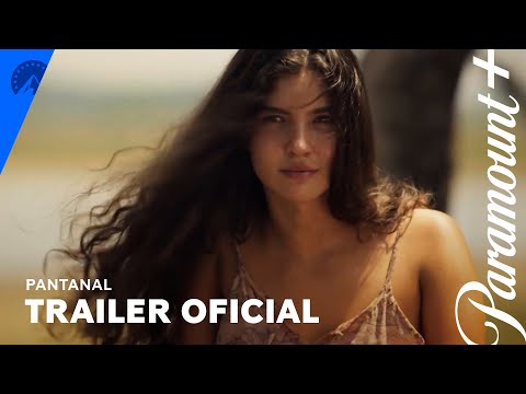 Pantanal | Trailer Oficial | Paramount+