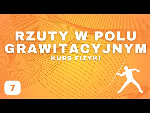 Rzuty w Polu Grawitacyjnym - Fizyka Liceum | Kurs z Fizyki Część 7