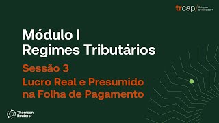 TRCAP 2024 - Módulo I - Sessão 3: Lucro Real e Presumido