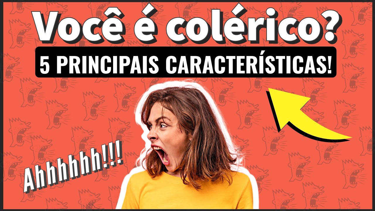 CONHEÇA O TEMPERAMENTO COLÉRICO - 5 principais características!