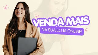 5 estratégias para aumentar as vendas da sua loja online | Loja virtual | Loja em Casa 
