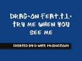 Drag-On feat.T.I.- Try Me When You See Me 