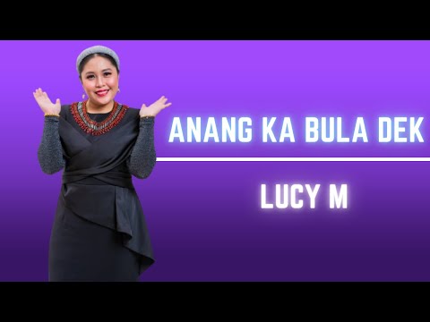 Anang Ka Bula Dek - Lucy M (Official Music Video)