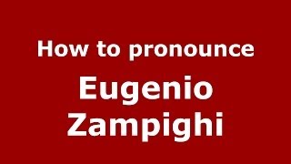 How to pronounce Eugenio Zampighi