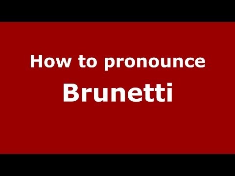 How to pronounce Brunetti