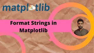 Tutorial 2 : Format Strings in Matplotlib || Color || LineStyle || Marker