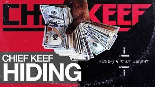 Chief Keef - Hiding | Sorry 4 the Weight