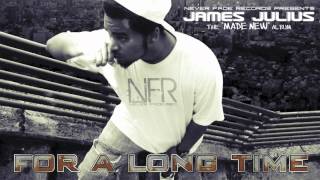 James Julius - For A Long Time - (Christian Rap) Never Fade Records